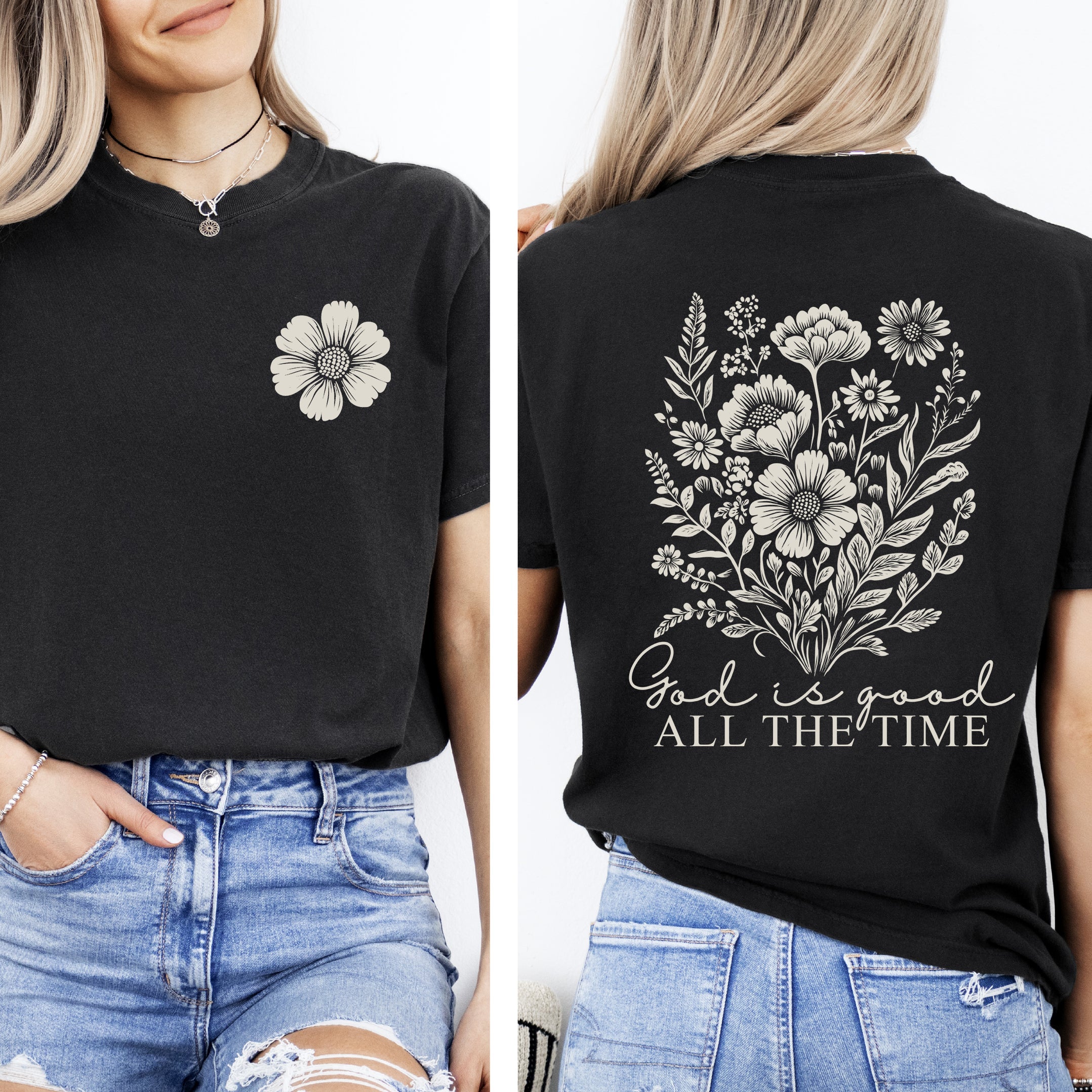 God Is Good, All The Time, Flowers, Gospel, Faith Tshirt Comfort Colors T-Shirt