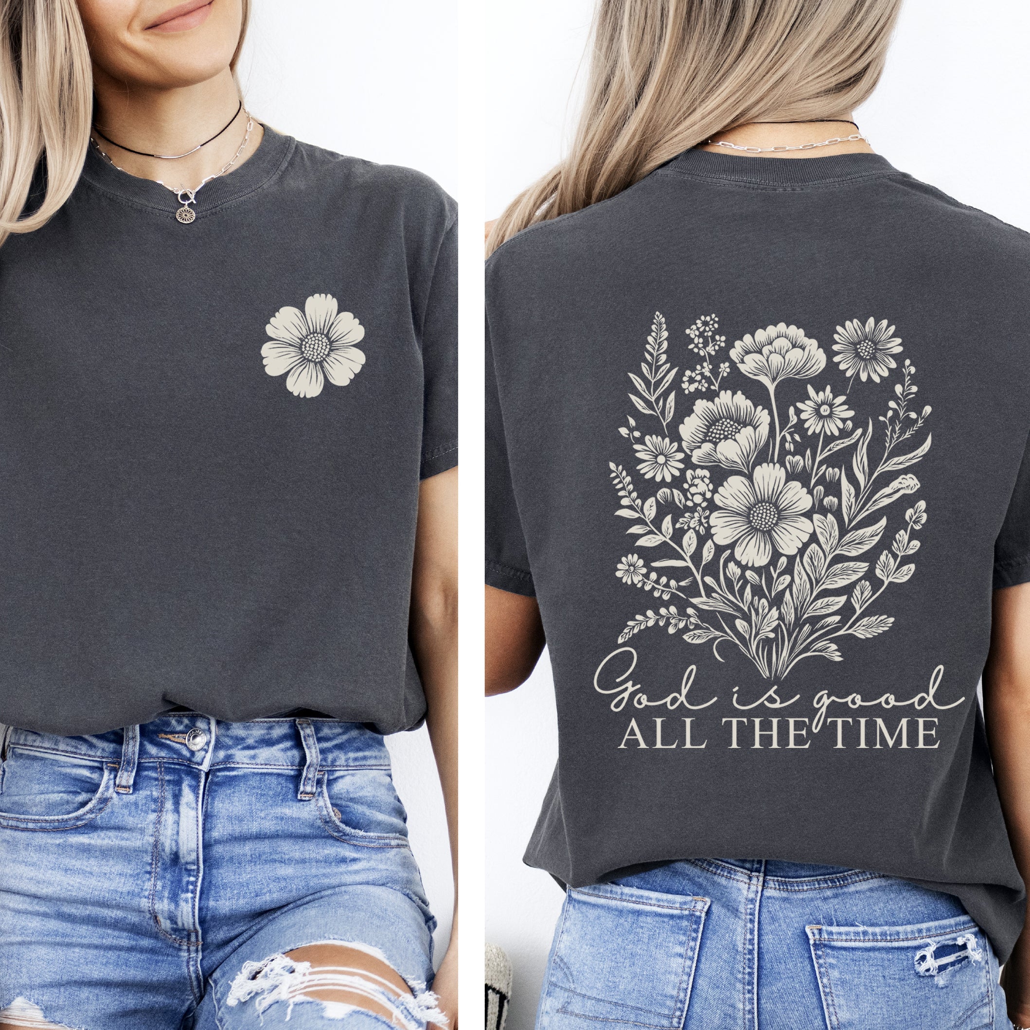 God Is Good, All The Time, Flowers, Gospel, Faith Tshirt Comfort Colors T-Shirt